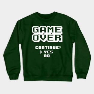 Game Over. Continue Yes or No. YES! Crewneck Sweatshirt